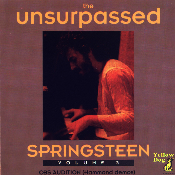 The Unsurpassed Springsteen Volume 3 : CBS Audition (Hammond Demos)