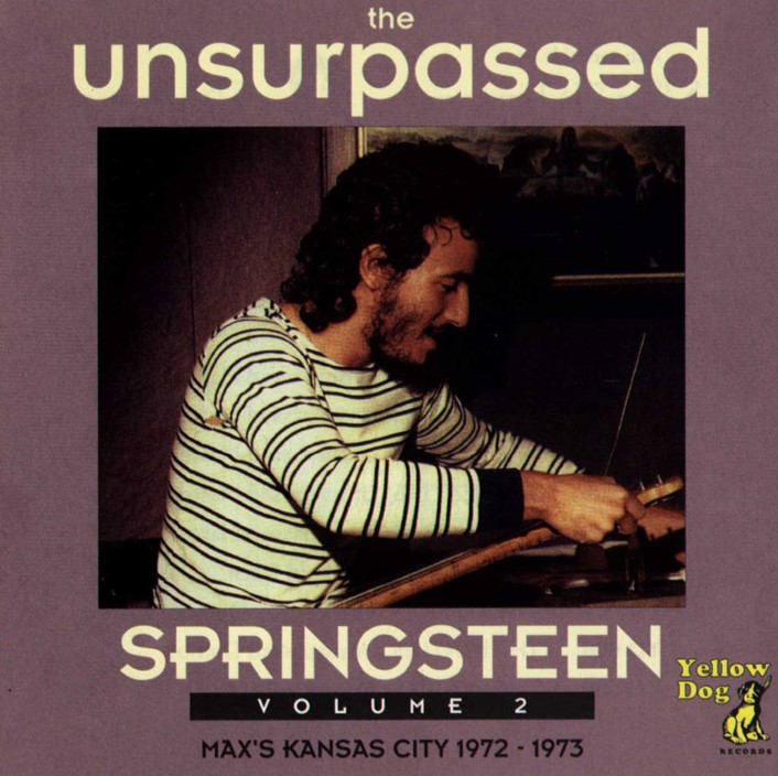 The Unsurpassed Springsteen Volume 2 : Max's Kansas City 1972-1973